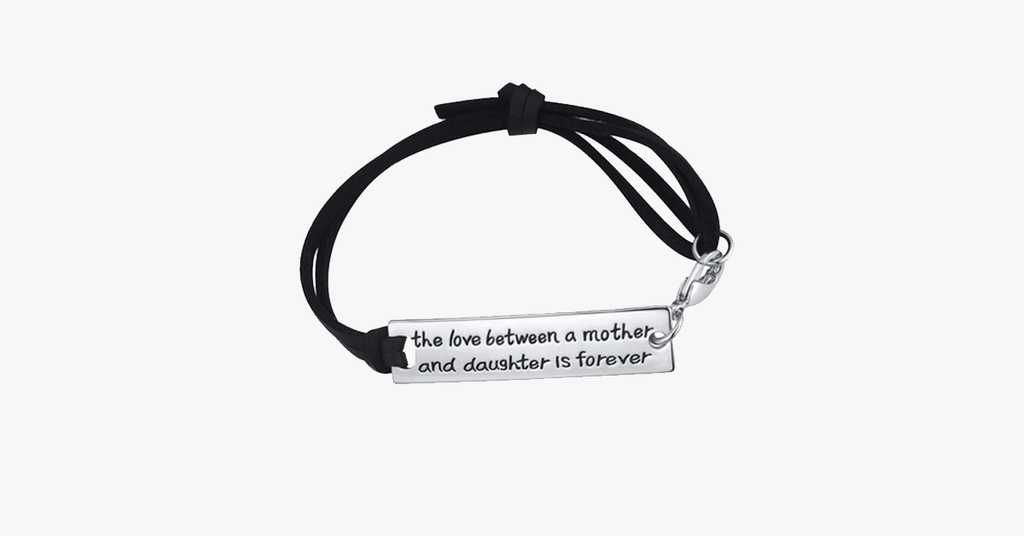 The Love Between a Mother and Daughter is Forever - Strap Bracelet