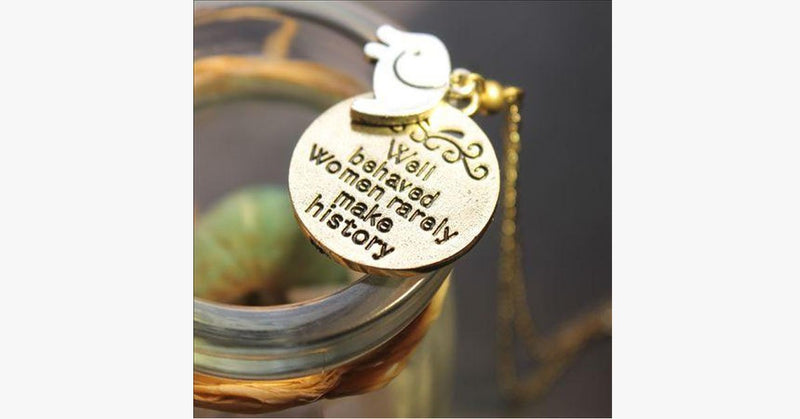 Well Behaved women rarely make history - FREE SHIP DEALS